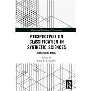 Perspectives on Classification in Synthetic Sciences: Unnatural Kinds by Nordmann; Alfred, 9781138298101