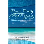 Poems, Prose and Prayers by White, Julia Frazier, Ph.d., 9781493168101