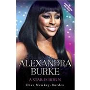 Alexandra Burke A Star is Born by Newkey-Burden, Chas, 9781844548101