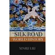 The Silk Road in World History by Liu, Xinru, 9780195338102