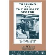 Training and the Private Sector by Lynch, Lisa M., 9780226498102
