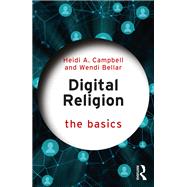 Digital Religion: The Basics by Heidi A. Campbell; Wendi Bellar, 9780367528102