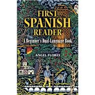 First Spanish Reader A Beginner's Dual-Language Book by Flores, Angel, 9780486258102