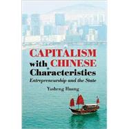 Capitalism with Chinese Characteristics: Entrepreneurship and the State by Yasheng Huang, 9780521898102