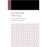 Local Knowledge, Global Stage by Darnell, Regna; Gleach, Frederic W., 9780803288102