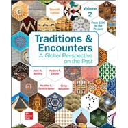 Traditions & Encounters, Volume 2: from 1500 to the Present by Bentley, Jerry; Ziegler, Herbert; Salter, Heather Streets; Benjamin, Craig, 9781264088102
