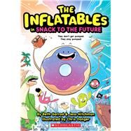 Inflatables in Snack to the Future (The Inflatables #5) by Garrod, Beth; Hitchman, Jess; Danger, Chris, 9781339018102
