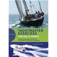 Yachtmaster Exercises for Sail and Power Questions and answers for the RYA Coastal and Offshore Yachtmaster Certificate by Noice, Alison, 9781408178102