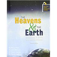 The Heavens & The Earth: Excursions in Earth and Space Science by Danny R Faulkner, Steven M Gollmer, John H Whitmore, Marcus Ross, Marcus R Ross, 9781465298102