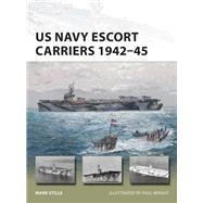 Us Navy Escort Carriers 1942-45 by Stille, Mark; Wright, Paul, 9781472818102