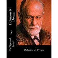 Delusion & Dream by Freud, Sigmund; Gahan, John; Downey, Helen M., 9781511588102