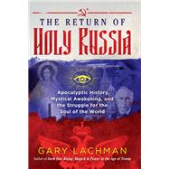 The Return of Holy Russia by Lachman, Gary, 9781620558102