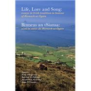 Life, lore and song / 'Binneas an tSiansa' Essays in Irish tradition in honour of Rionach ui Ogain / Aisti in onoir do Rionach ui Ogain by Fitzgerald, Kelly; Ni Fhloinn, Bairbre; Ni Urdail, Meidhbhin; O'Connor, Anne, 9781846828102