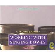 Working with Singing Bowls: A Sacred Journey by Lyddon, Andrew, 9781905398102