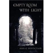Empty Room with Light : Poems by Hostetler, Ann Elizabeth, 9781931038102