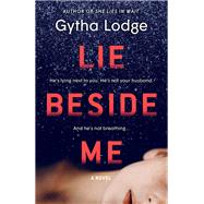 Lie Beside Me A Novel by Lodge, Gytha, 9781984818102