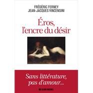 Eros l'encre du dsir by Frdric Ferney; Jean-Jacques Vincensini, 9782226438102