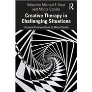 Creative Therapy in Challenging Situations by Hoyt, Michael F.; Bobele, Monte, 9780367138103