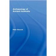 Archaeology of Ancient Australia by Hiscock; Peter, 9780415338103
