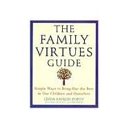 Family Virtues Guide : Simple Ways to Bring Out the Best in Our Children and Ourselves by Popov, Linda Kavelin (Author); Popov, Dan (Author); Kavelin, John (Author), 9780452278103