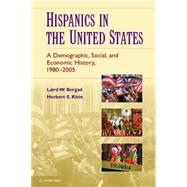 Hispanics in the United States: A Demographic, Social, and Economic History, 1980–2005 by Laird W. Bergad , Herbert S. Klein, 9780521718103