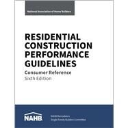 Residential Construction Performance Guidelines, Consumer Reference, Sixth Edition by National Association of Home Builders, NAHB, 9780867188103