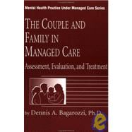 The Couple And Family In Managed Care: Assessment, Evaluation And Treatment by Bagarozzi,Dennis, 9780876308103