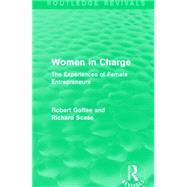 Women in Charge (Routledge Revivals): The Experiences of Female Entrepreneurs by Goffee; Robert, 9781138898103
