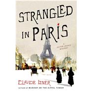 Strangled in Paris A Victor Legris Mystery by Izner, Claude, 9781250048103