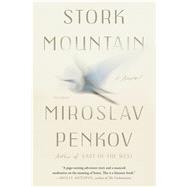 Stork Mountain A Novel by Penkov, Miroslav, 9781250118103