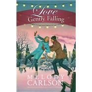 Love Gently Falling by Carlson, Melody, 9781455528103