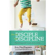 Put the Disciple into Discipline by Erin MacPherson; Ellen Schuknecht, 9781478918103