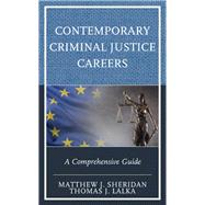 Contemporary Criminal Justice Careers A Comprehensive Guide by Sheridan, Matthew J.; Lalka, Thomas J., 9781538168103