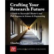 Crafting Your Research Future by Ling, Charles X.; Yang, Qiang, 9781608458103