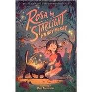 Rosa by Starlight by McKay, Hilary, 9781665958103