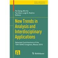 New Trends in Analysis and Interdisciplinary Applications by Dang, Pei; Ku, Min; Qian, Tao; Rodino, Luigi G., 9783319488103