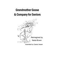 Grandmother Goose & Company for Seniors by Brown, Nada; Hassel, Cassie, 9798985948103