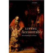 Living Accountably Accountability as a Virtue by Evans, C. Stephen, 9780192898104