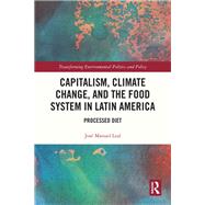 Capitalism, Climate Change, and the Food System in Latin America by Jos� Manuel Leal, 9781041078104