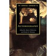 The Cambridge Companion to Autobiography by Dibattista, Maria; Wittman, Emily O., 9781107028104