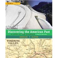 Discovering the American Past: A Look at the Evidence, Volume II: Since 1865 by William Bruce Wheeler; Lorri Glover, 9781305888104
