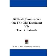 Biblical Commentary on the Old Testament V3 : The Pentateuch by Keil, Carl F., 9781432678104