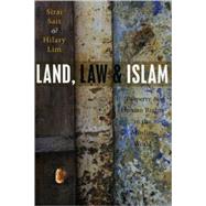 Land, Law and Islam Property and Human Rights in the Muslim World by Sait, Siraj; Lim, Hilary, 9781842778104