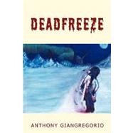 Deadfreeze by Giangregorio, Anthony, 9781935458104