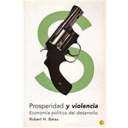 Prosperidad y violencia Economa poltica del desarrollo by Bates, Robert, 9788495348104