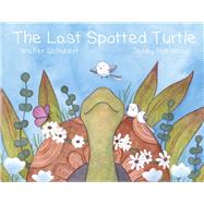 The Last Spotted Turtle by Schubert, Walter; Robideau, Janey, 9798350938104
