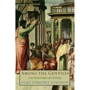Among the Gentiles : Greco-Roman Religion and Christianity by Luke Timothy Johnson, 9780300168105