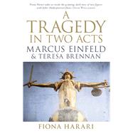A Tragedy in Two Acts Marcus Einfeld And Teresa Brennan by Harari, Fiona, 9780522858105