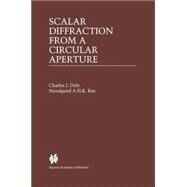 Scalar Diffraction from a Circular Aperture by Daly, Charles J., 9780792378105