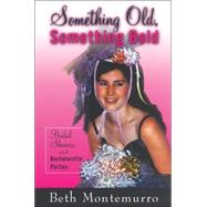 Something Old, Something Bold by Montemurro, Beth, 9780813538105